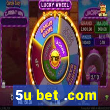 5u bet .com